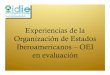 Experienciasde la Organizaciónde Estados Iberoamericanos ... · Propuestade evaluaciónintegral con enfoquede derechos. Evaluacióndel centrooprograma yde la familia. Familias ESTRUCTURALES:
