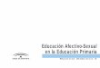 Educación Afectivo-Sexual en la Educación Primariacolemigueldecervantes.es/images/Coeducacion/EdAfectivoSexual/Pri… · Educación Primaria A ACTITUDES, VALORES Y NORMAS – Asunción
