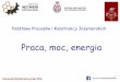 Podstawy Procesów i Konstrukcji Inżynierskichbiofizyka.p.lodz.pl/prezentacje/WIV_Praca_Moc_Energia.pdf · 2017-10-19 · Praca wykonana przez siłę ciężkości 9 d g & F & F g