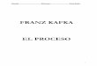 FRANZ KAFKA EL PROCESO · 2015-01-21 · Librodot El proceso Franz Kafka ––Quiero ver a la señora Grubach ––dijo K, hizo un movimiento corno si quisiera desasirse de los