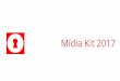 Mídia Kit 2017€¦ · Mídia Kit 2017. Audiência Média de Pageviews/Mês 2.335.319 milhões Média de Sessões/Mês 1.329.299 mil Média de Usuários/Mês 723.342 mil Fonte: Google
