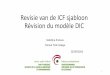 Revisie van de ICF sjabloon Révision du modèle DIC · Historique du modèle de DIC en cas d'étude. 12 • 2011-2013 : collaboration entre environ 10 CE entièrement agréés 
