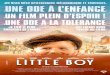 D AADR TRD Boy...Le film d’Alejandro Monteverde Little boy est propice pour ce genre d’exercice. Un film de bonne facture artistique, avec des influences diverses (Spielberg, Wes