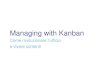 Managing with Kanban · 2012-11-21 · Personal Kanban For a team of 1 48. Who said that Kanban board must be boring? 49. Title: kanban-Modena-bianco [modalità compatibilità] Author: