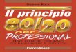 IL PRINCIPIO 80/20 per PROFESSIONAL R K NOVE ELEMENTI ... · Il principio 80/20, è di mostrare come tale principio, se opportunamente applicato attraverso un metodo step-by-step,