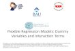 Flexible Regression Models: Dummy Variables and ... · Insight about Dummy Variables • Dummy variables always conduct pairwise comparisons. • When we include a dummy variable