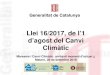 Llei 16/2017, de l’1 d’agost del Canvi Climàtic...cap a l'assoliment dels objectius de qualitat dels ecosistemes aquàtics i, en cas de sequera extrema, cap a l'abastament urbà