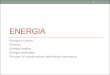 ENERGIA - iuav.it Energia meccanica Lâ€™energia cinetica e lâ€™energia potenziale sono due delle diverse