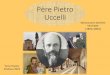 Père Pietro Uccelli - CDSR · 3 Ses origines Il né à Barco di Bibbiano le 10.03.1874, dans un contexte de pauvreté et de souffrance. Son père, cordonnier, devient veuf (la mère
