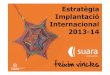 Estratègia Implantació Internacional 2013-14...sudamèrica, amb un creixement del PIB mig del 5 % (5,6 % al 2012), una inflació del 2,8% i una taxa d’atur al voltant del 5 %