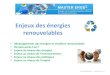 Enjeux des énergies renouvelablespatrick.monassier.free.fr/energies/Enjeux/Enjeux%20des%20%E9nergi… · Parce que le végétal est renouvelable et recycle le gaz carbonique, sa