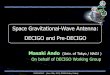 Space Gravitational-Wave Antenna: DECIGO and Pre-DECIGO · DECIGO Observation Band GWPAW2015 (June 19th, 2015, INTEX-Osaka, Osaka) Space GW antenna Obs. band around 0.1 Hz 10 ± 10