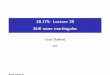 18.175: Lecture 29 .1in Still more martingalesmath.mit.edu/~sheffield/175/Lecture29.pdf · Martingales I Let F n be increasing sequence of ˙- elds (called a ltration). I A sequence