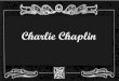 Charlie Chaplin - ac-rouen.frblog.ac-rouen.fr/ecocine/files/chaplin-cinq-burlesques.pdf · 2011-03-14 · Charles Spencer Chaplin est né le 16 avril 1889 à Londres. Ses parents,