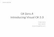 C# Zero.4 Introducing Visual C# 2 · •C#2-ben a get/set accessorok saját láthatóságot kaphatnak –A protected set megoldja az öröklésnél felmerült problémákat public