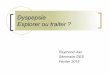 Dyspepsie Explorer ou traiter - Hepatoweb.com · Cas clinique (1) ! Mme D…., 35 ans consulte pour « des difficultés de digestion » évoluant depuis 2 ans sans retentissement