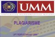 PLAGIARISME - Universitas Muhammadiyah Malangeprints.umm.ac.id/36767/90/PLAGIARISME.pdf · JENIS-JENIS PLAGIASI •Clone: meng-copy karya orang lain, dan diakui sebagai karya miliknya