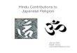 Hindu Contributions to Japanese Religion...2020/06/01  · Shichifukujin 七福神 (“Seven Lucky Gods” of Japan) • 3 of the 7 have Hindu origins •Daikoku-ten 大黒天(Mahakala