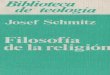 Filosofía de la religión · biblioteca de teologÍa panorama actual del pensamiento cristiano 9 filosofÍa de la religiÓn por josef schmitz barcelona editorial herder 1987