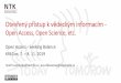 Open Access, Open Science, etc. - repozitar.techlib.cz · Snaha získat detailní statistiky, právo na Text & Data Mining - následné zpracování tetxů 6. Zjednodušení technologií