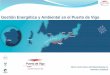 Gestión Energética y Ambiental en el Puerto de Vigo · 2018-10-17 · En 2012 nace la estrategia azul de la Comisión Europea, ... Suardiaz, Enagas, Siemens Bureau Veritas y la