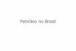 Petróleo no Brasil€¦ · Relevo submarino e direito internacional Relevo submarino •Plataforma continental: sedimentar; baixa declividade; até 400m profundidade •Entre 8km