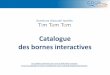 Catalogue des bornes interactives - Cogis Networks · 2019-02-19 · Catalogue des bornes interactives Solutions d’accueil tactiles Tim Tam Tom Les modèles présentés sont tous