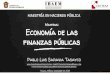 Economía de las Finanzas Públicas - WordPress.com€¦ · DE LAS FINANZAS PÚBLICAS Sirven al Estado para orientar en forma eficiente el uso de los recursos de la economía. Así