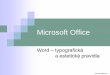 Microsoft Word 4puvodni.maszskt.cz/predmety/informatika/pdf/office08.pdf · Microsoft Office Word – typografická a estetická pravidla Karel Dvořák 2011. ... Snažit se vytvořit