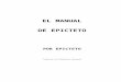El Manual de Epicteto - libroesoterico.com€¦  · Web viewLibro para Distribución Libre y Gratuita. DE EPICTETO. POR EPICTETO. Traducido por Margarita Mosquera. Este libro fue