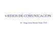 MEDIOS DE COMUNICACION - adolescenciaalape.com...MEDIOS DE COMUNICACION Dr. Diego Jesus Salazar Rojas, PhD . publicidad •Vivimos en una época inmersa en el consumismo, donde la