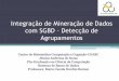 Integração de Mineração de Dados com SGBD – Detecção de ...professor.ufabc.edu.br/~camila.barioni/arquivos/A... · Integração de Mineração de Dados com SGBD –Detecção