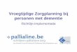 Vroegtijdige Zorgplanning bij personen met dementie...Presentatie op basis van materiaal ontwikkeld door: • Jan De Lepeleire, PhD, huisarts, professor, KU Leuven en Universitair