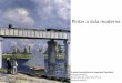 Pintar a vida moderna - ULisboa Mone… · A ponte ferroviária em Argenteuil (detalhe) Coleção privada. Dimensões da obra: 58 x 97 cm (pintura inteira) Pintar a vida moderna