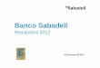 Presentación resultados 2012 - Banco Sabadell...Gastos administrativos 2012: +28% YoY No recurrente 92,5 101,4 110,1 94,2 Gastos administrativos 2012* a perímetro constante:-9,3%