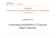 lezione 10 processi produttivi e layout impiantidocenti.unimc.it/p1.silvestrelli/teaching/2018/19239/files/lezione 10... · Microsoft PowerPoint - lezione 10_processi produttivi e
