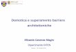 Domotica e superamento barriere architettoniche · Domotica e superamento barriere architettoniche Micaela Caserza Magro Dipartimento DITEN Genova –12 Gennaio 2016. Genova –12