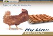 Guia de Manejo - Hy-Line International · Nutricionais da Hy-Line Brown ..... 19 Recomendações Nutricionais no Período de Crescimento ... 1 O quadro mostra um consumo de ração