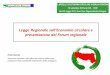 Legge Regionale sull’Economia circolare e...2016/08/16  · Avvio del Forum Il Forum è stato istituito dalla Giunta regionale con deliberazione n. 1422 del 12/09/2016; La stessa
