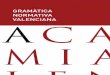 Ajuntament de Cocentaina - GRAMÀTICA NORMATIVA · 2018-02-06 · 5. Els signes diacrítics auxiliars 047 6. Les convencions gràfiques 055 7. Els signes de puntuació 065 MORfOLOGIA