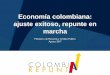 Economía colombiana: ajuste exitoso, repunte en marchaa... · Estrategia 3x3 para una Nueva Economía NUEVA ECONOMÍA Estatuto tributario PDPs APPs Paz Equidad Educación Fiscal