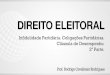 DIREITO ELEITORAL - Amazon Web Services€¦ · Lei das Eleições (Lei 9.504/97) –Disposições Gerais •Art 4º Poderá participar das eleições o partido que, até seis meses