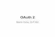 OAuth 2 - Masaryk University · 2018-03-20 · OAuth 2 definován v RFC 6749 z roku 2012 používán firmami Google, Facebook, Microsoft, Twitter, LinkedIn, GitHub atd. je určen