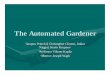The Automated Gardener - NYU Tandon School of Engineeringengineering.nyu.edu/mechatronics/projects/YES_2004/... · The Automated Gardener • Jacques Princivil, Christopher Clinton,