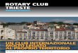 UN CLUB INTERNAZIONALE MOLTO LEGATO ... - Rotary Club …ROTARY CLUB TRIESTE Anno di fondazione: 1924 Distretto 2060 Club Trieste Segreteria Via Giustiniano 9 34133 Trieste Tel. e