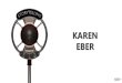 KAREN EBER - HR Inside Summit 2020 · Karen Eber  karen@kareneber.com @kareneber1 @kareneber1 #hrsummitwien