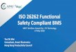 ISO 26262 Functional Safety Compliant BMS...the lifecycle of safety-related systems comprised of E/E and software elements in vehicles that provide safety related functions. •It