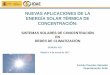 NUEVAS APLICACIONES DE LA ENERGÍA SOLAR TÉRMICA DE ... · Tecnologías solares de concentración para aplicaciones térmicas Barreras Ventajas Elevados costes de fabricación por