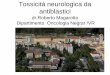 Tossicità neurologica da antiblasticiweb2.sacrocuore.it/oncologia/Negrar_7_luglio_2015/... · L. Friedlander, FRACP, PhD6; James Cassidy, MD, PhD7; Martin Koltzenburg, MD, FRCpg;