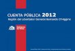 CUENTA PÚBLICA 2012 - cultura.gob.cl€¦ · • Se reunió y organizó el acervo de información disponible en el Consejo Regional de la cultura y las Artes sobre patrimonio cultural